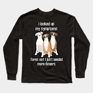 Need More Boxer Dogs Long Sleeve T-Shirt